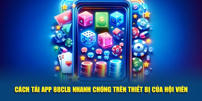 Cách tải app 88CLB nhanh chóng trên thiết bị của hội viên