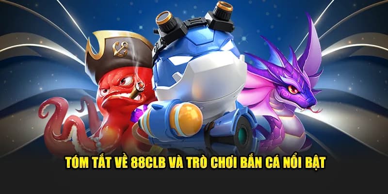 Giới thiệu game bắn cá online 88CLB