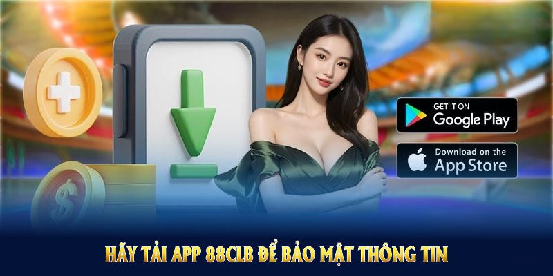 Tải app để bảo mật thông tin