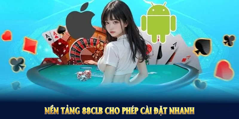 88CLB cho phép cài đặt nhanh