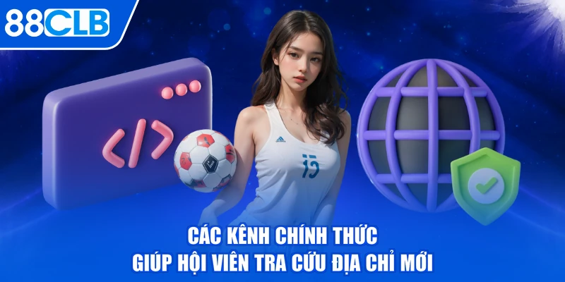 Các kênh chính thức giúp hội viên tra cứu địa chỉ mới