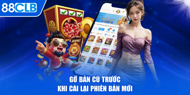 Gỡ bản cũ trước khi cài lại phiên bản mới